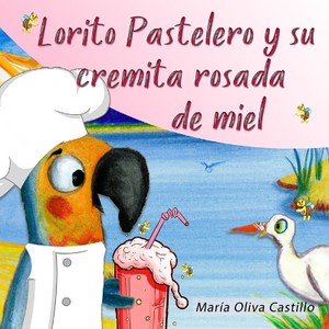 Lorito Pastelero y su cremita rosada de miel