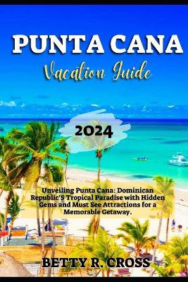 Punta Cana Vacation Guide 2024