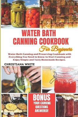 Water Bath Canning Cookbook for Beginners