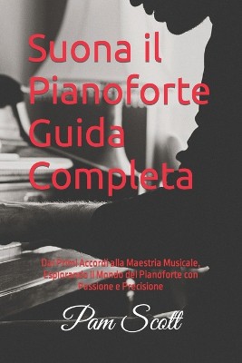 Suona il Pianoforte Guida Completa