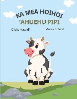 ka mea hoihoi ʻAhuehu pipi (Hawaiian) The Curious Cow Commotion!