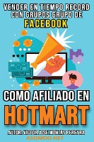 Vender En Tiempo Record Con Grupos de Facebook Como Afiliado En Hotmart