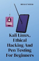 Kali Linux, Ethical Hacking And Pen Testing For Beginners