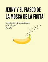 Jenny y el fiasco de la mosca de la fruta (Spanish)