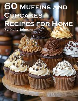 60 Muffins and Cupcakes Recipes for Home