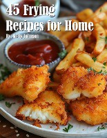 45 Frying Recipes for Home