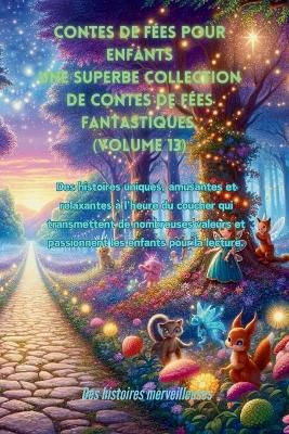 Contes de f�es pour enfants Une superbe collection de contes de f�es fantastiques. (Volume 13)