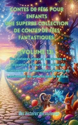 Contes de f�es pour enfants Une superbe collection de contes de f�es fantastiques. (Volume 13)