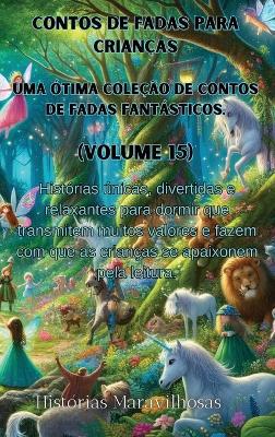 Contos de fadas para crian�as Uma �tima cole��o de contos de fadas fant�sticos. (Volume 15)