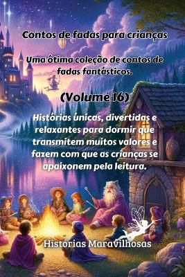 Contos de fadas para crian�as Uma �tima cole��o de contos de fadas fant�sticos. (Volume 16)
