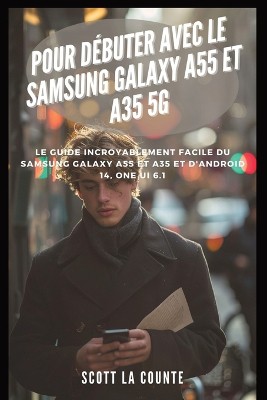 Pour D�buter Avec Le Samsung Galaxy A55 Et A35 5g