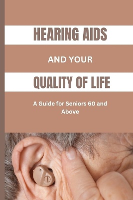 Hearing AIDS and Your Quality of Life