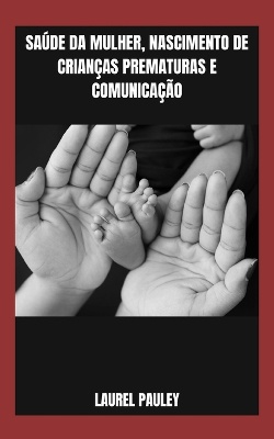 Saúde Da Mulher, Nascimento de Crianças Prematuras E Comunicação