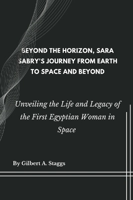 Beyond the Horizon, Sara Sabry's Journey from Earth to Space and Beyond