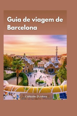 Guia de Viagem de Barcelona 2024