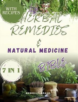 The Herbal Remedies & Natural Medicine Bible