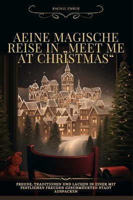 Eine magische Reise in "Meet Me at Christmas".