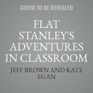 Flat Stanley's Adventures in Classroom 2e #3: The 100th Day