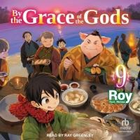 By the Grace of the Gods: Volume 9
