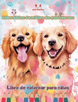 Adorables familias de cachorros - Libro de colorear para ni�os - Escenas creativas de familias perrunas entra�ables