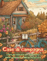Case di campagna Libro da colorare per gli amanti della campagna e dell'architettura Disegni creativi per il relax