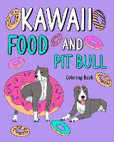 Kawaii Food and Pit Bull Coloring Book