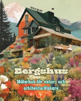 Bergshus M�larbok f�r natur- och arkitektur�lskare Fantastiska m�nster f�r total avkoppling