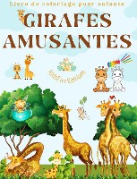 Girafes amusantes Livre de coloriage pour enfants Belles sc�nes d'adorables girafes et de leurs amis