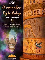 O maravilhoso Egito Antigo - Livro de colorir criativo para entusiastas de civiliza��es antigas