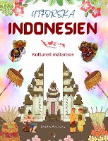 Utforska Indonesien - Kulturell m�larbok - Klassisk och modern kreativ design av indonesiska symboler