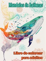 Mandalas de ballenas Libro de colorear para adultos Dise�os antiestr�s para fomentar la creatividad