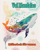 Val Mandalas M�larbok f�r vuxna Anti-stress-m�nster som uppmuntrar till kreativitet