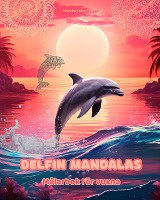 Delfin Mandalas M�larbok f�r vuxna Anti-stress-m�nster som uppmuntrar till kreativitet