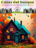 Casas del bosque Libro de colorear para amantes de la naturaleza y la arquitectura Dise�os creativos para relajarse
