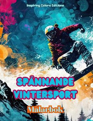 Sp�nnande vintersport - M�larbok - Kreativa vintersportscener att koppla av