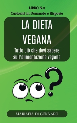 La Dieta Vegana - Curiosit� in Domande e Risposte - Serie N.2