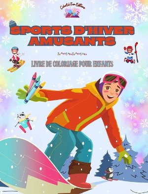 Sports d'hiver amusants - Livre de coloriage pour enfants - Des illustrations cr�atives pour promouvoir le sport