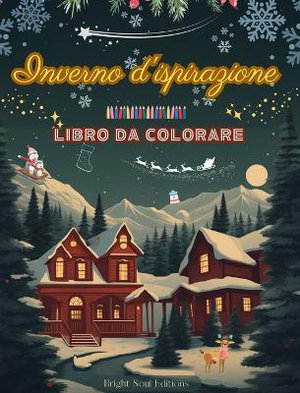 Inverno d'ispirazione Libro da colorare Incredibili elementi invernali e natalizi in splendidi motivi creativi