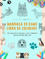 Mandala di Cani Libro da colorare Mandala di cani rilassanti e antistress per incoraggiare la creativit�
