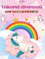 Unicorni divertenti - Libro da colorare per bambini - Scene creative e divertenti di unicorni sorridenti