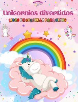 Unicornios divertidos - Libro de colorear para ni�os - Escenas creativas y divertidas de risue�os unicornios