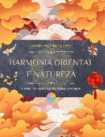 Harmonia oriental e natureza Livro para colorir 35 mandalas relaxantes para os amantes da cultura asi�tica