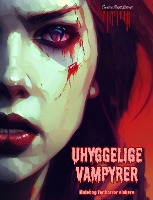 Uhyggelige vampyrer Malebog for horror elskere Kreative vampyrscener for teenagere og voksne