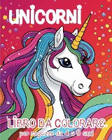 Unicorni - Libro da Colorare per Ragazze dai 4 agli 8 anni
