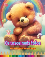 Os ursos mais fofos - Livro de colorir para crian�as - Cenas criativas e engra�adas de ursos felizes