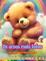 Os ursos mais fofos - Livro de colorir para crian�as - Cenas criativas e engra�adas de ursos felizes