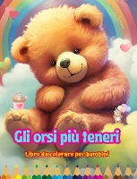 Gli orsi pi� teneri - Libro da colorare per bambini - Scene creative e divertenti di orsi sorridenti