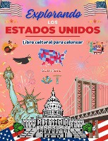 Explorando los Estados Unidos - Libro cultural para colorear - Dise�os creativos de s�mbolos estadounidenses
