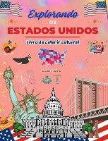 Explorando os Estados Unidos - Livro de colorir cultural - Desenhos criativos de s�mbolos americanos