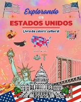 Explorando os Estados Unidos - Livro de colorir cultural - Desenhos criativos de s�mbolos americanos